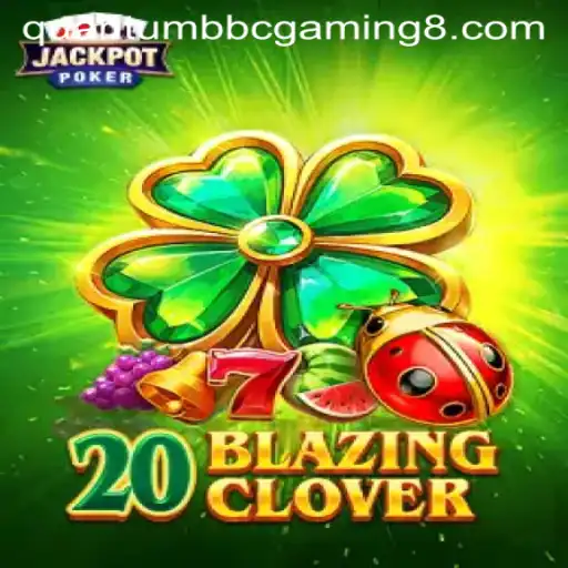 Exploring 20BlazingClover: The Game That’s Redefining Quantum BBC Gaming
